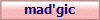 mad'gic
