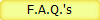 F.A.Q.'s 